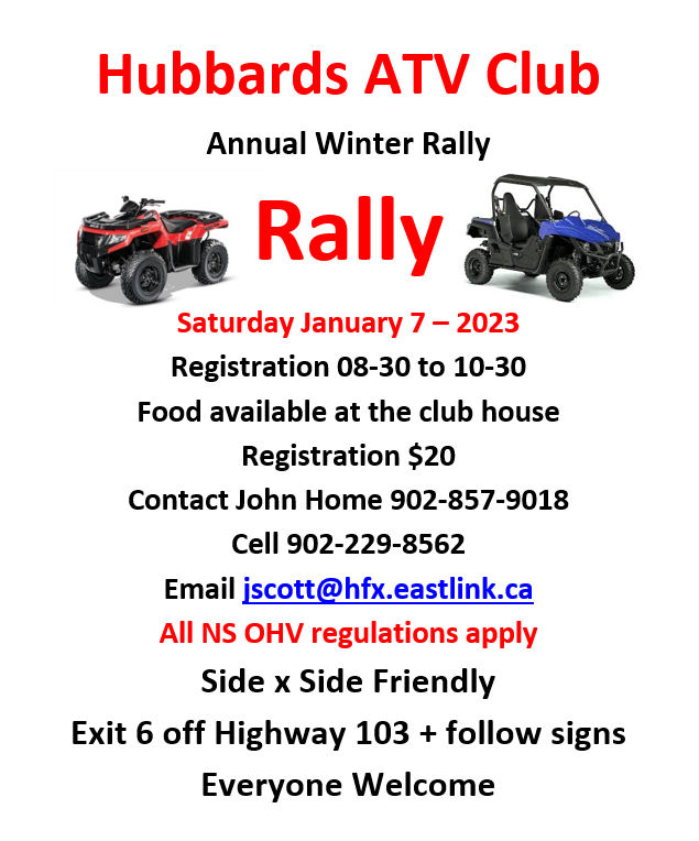 Hubbards & Area ATV Club Annual Winter Rally January 7th 2023. $20, 8:30AM from clubhouse.