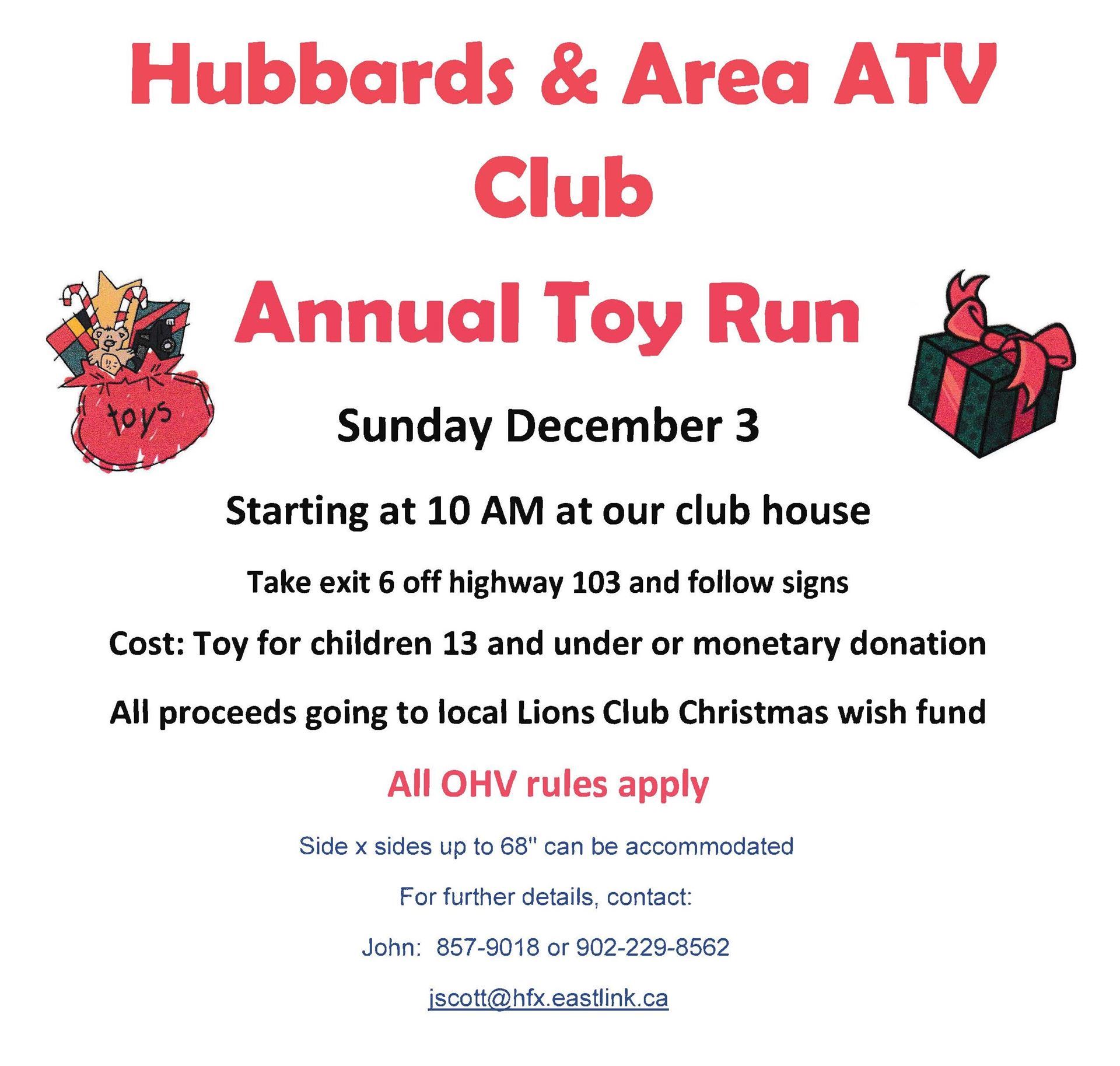 Hubbards Annual Toy Run December 3rd 10am. Take Exit 6 off Hwy 103 and follow signs. Cost: Toy or monetary donation.